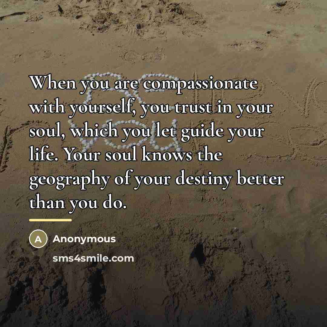 “When you are compassionate with yourself, you trust in your…” quote by Anonymous