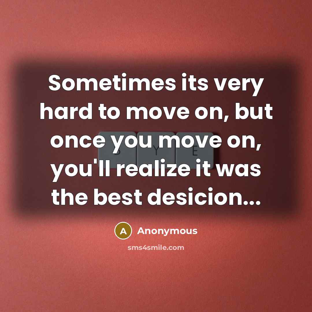 “Sometimes its very hard to move on, but once you…” quote by Anonymous