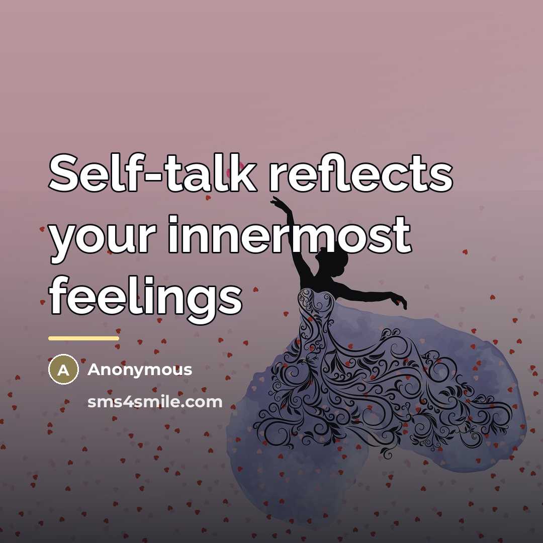 “Self-talk reflects your innermost feelings…” quote by Anonymous