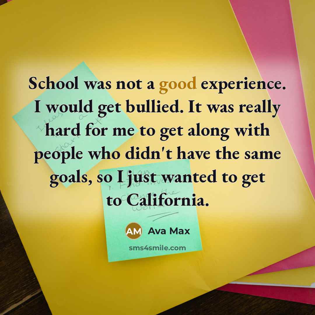 “School was not a good experience. I would get bullied.…” quote by Ava Max