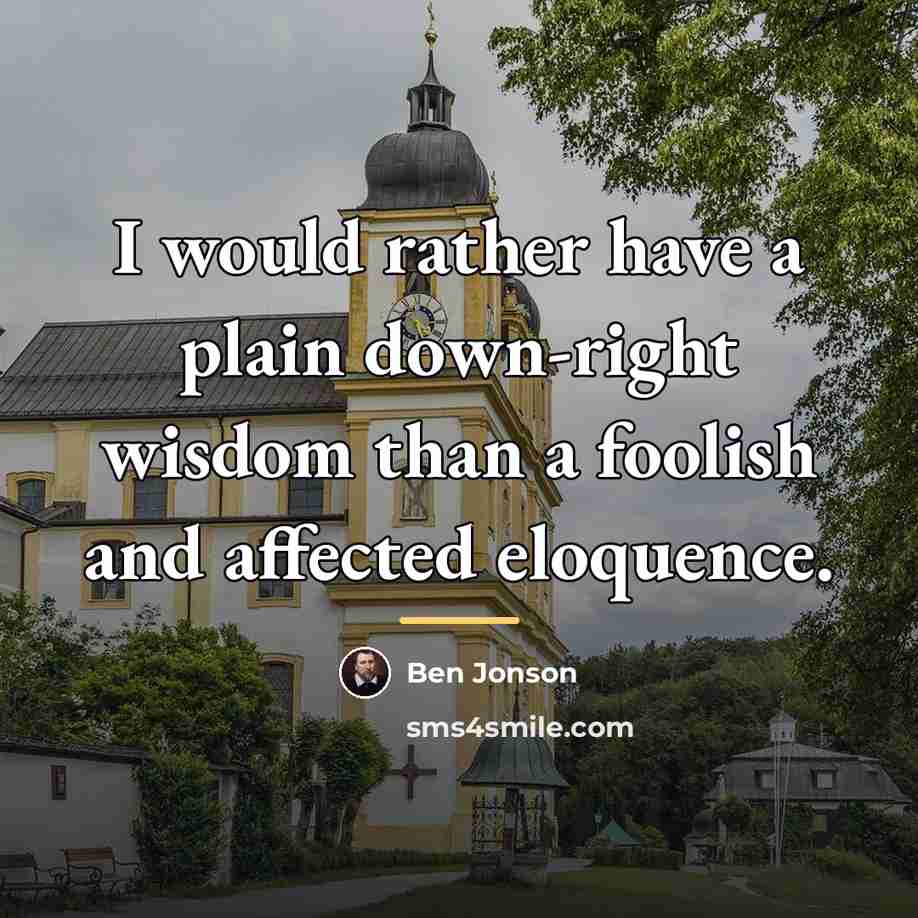 “I would rather have a plain down-right wisdom than a…” quote by Ben Jonson
