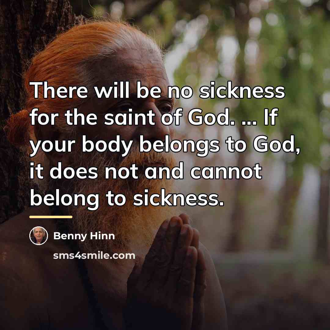 “There will be no sickness for the saint of God.…” quote by Benny Hinn