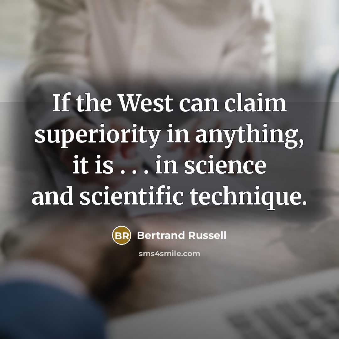 “If the West can claim superiority in anything, it is…” quote by Bertrand Russell