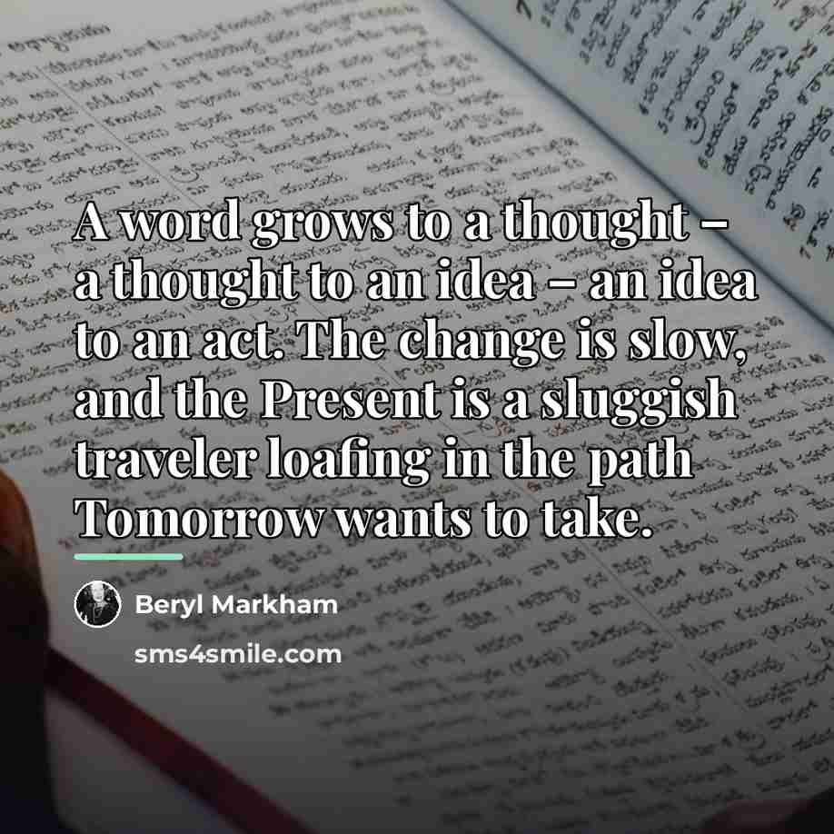 “A word grows to a thought – a thought to…” quote by Beryl Markham
