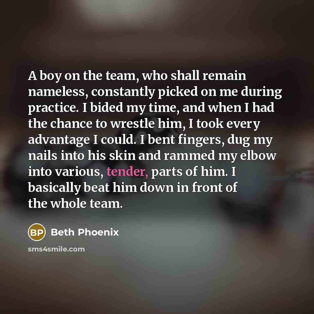 “A boy on the team, who shall remain nameless, constantly…” quote by Beth Phoenix