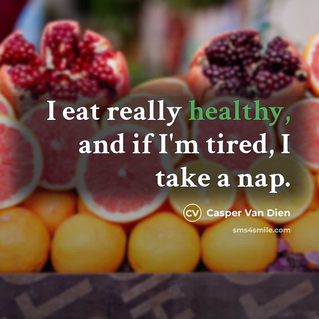 “I eat really healthy, and if I'm tired, I take…” quote by Casper Van Dien