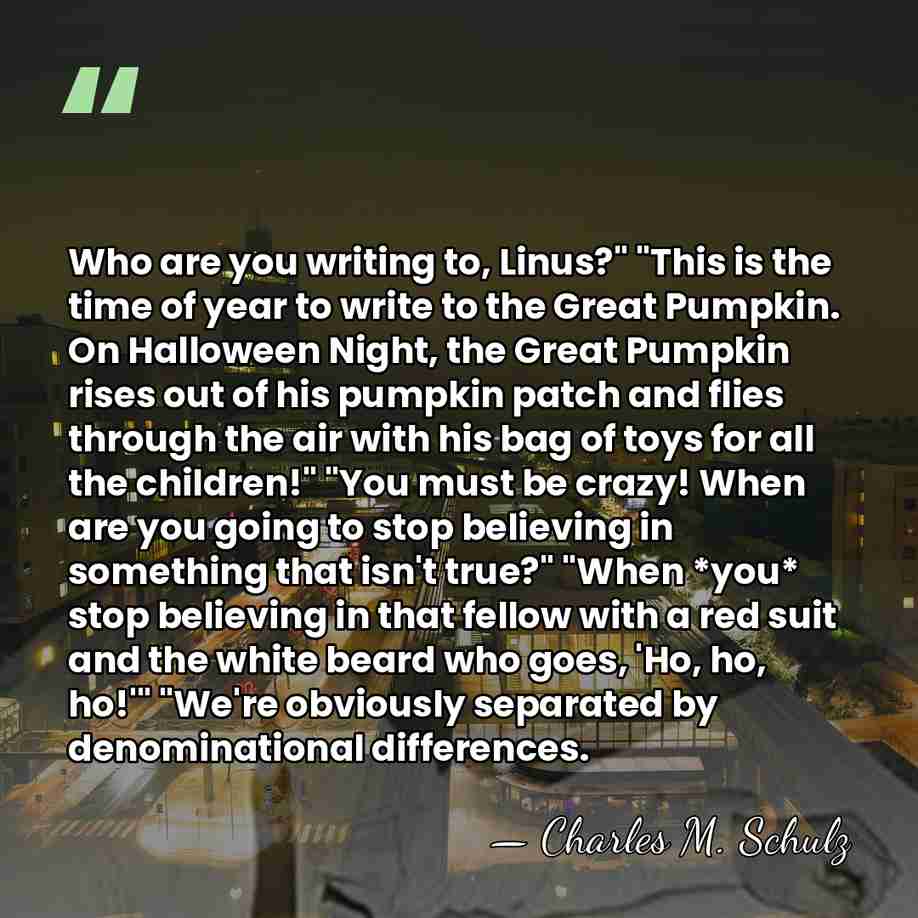 Who are you writing to, Linus?" "This is the time of year&hellip; - Charles M. Schulz