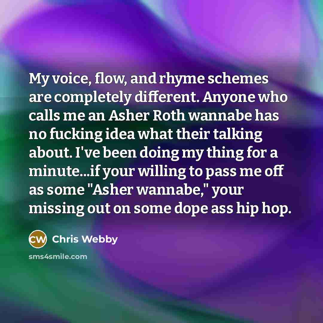 “My voice, flow, and rhyme schemes are completely different. Anyone…” quote by Chris Webby