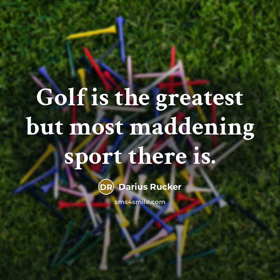 “Golf is the greatest but most maddening sport there is.…” quote by Darius Rucker