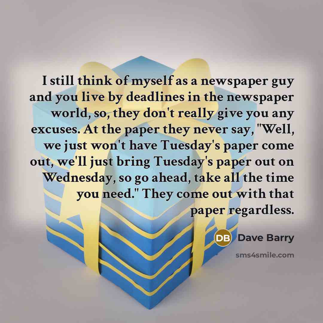 “I still think of myself as a newspaper guy and…” quote by Dave Barry
