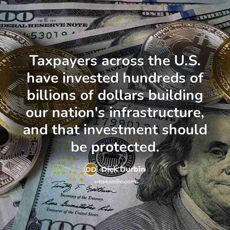 “Taxpayers across the U.S. have invested hundreds of billions of…” quote by Dick Durbin