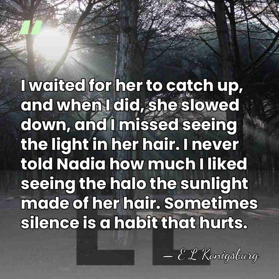 I waited for her to catch up, and when I did, she&hellip; - E L Konigsburg