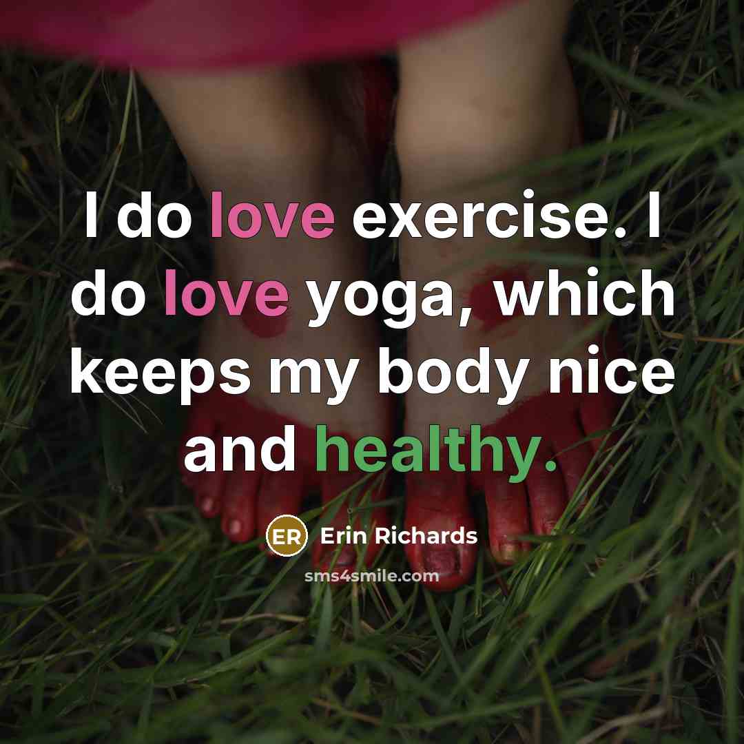 “I do love exercise. I do love yoga, which keeps…” quote by Erin Richards