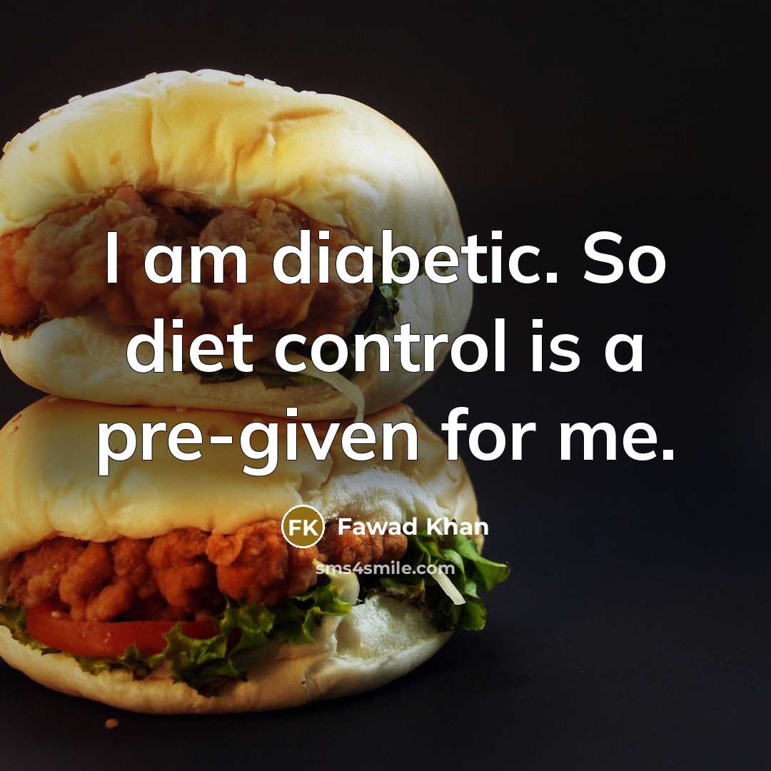 “I am diabetic. So diet control is a pre-given for…” quote by Fawad Khan