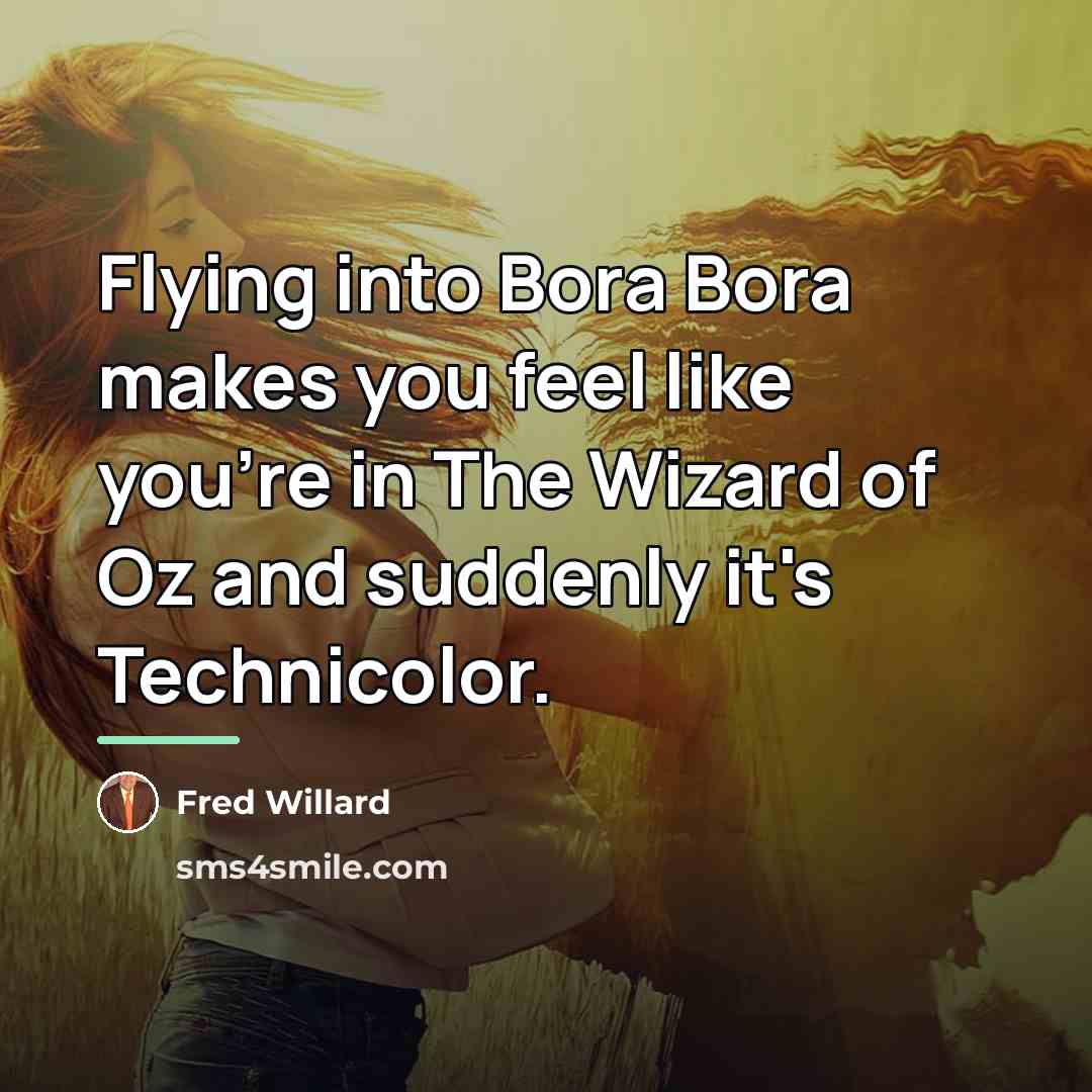 “Flying into Bora Bora makes you feel like you're in…” quote by Fred Willard