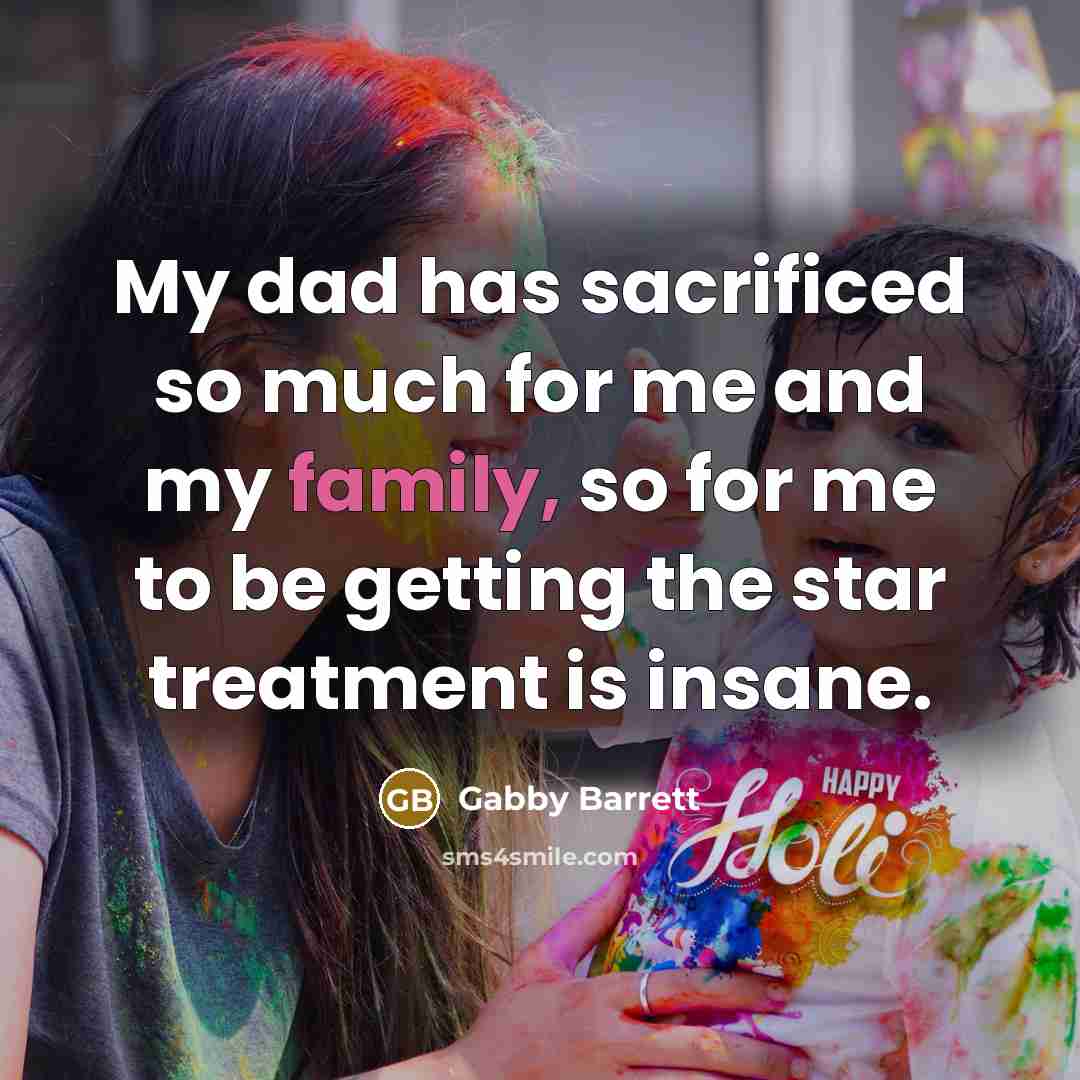 “My dad has sacrificed so much for me and my…” quote by Gabby Barrett