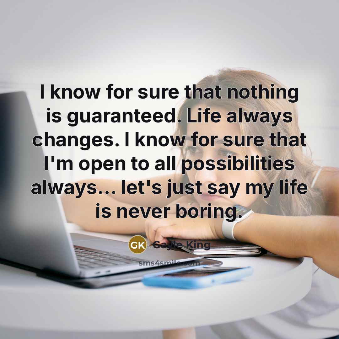 “I know for sure that nothing is guaranteed. Life always…” quote by Gayle King