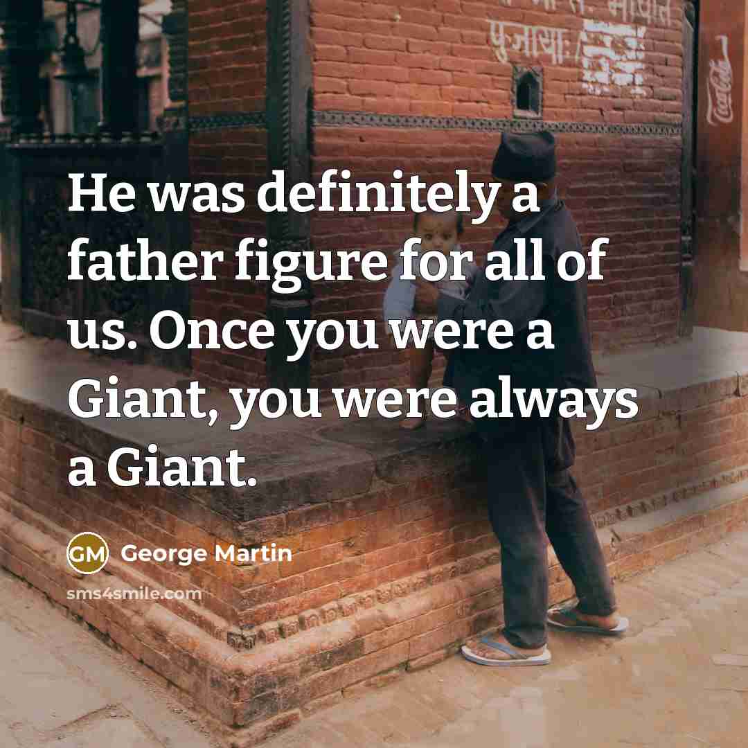 “He was definitely a father figure for all of us.…” quote by George Martin