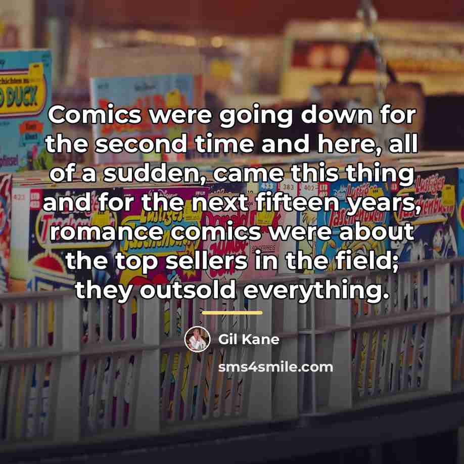 “Comics were going down for the second time and here,…” quote by Gil Kane