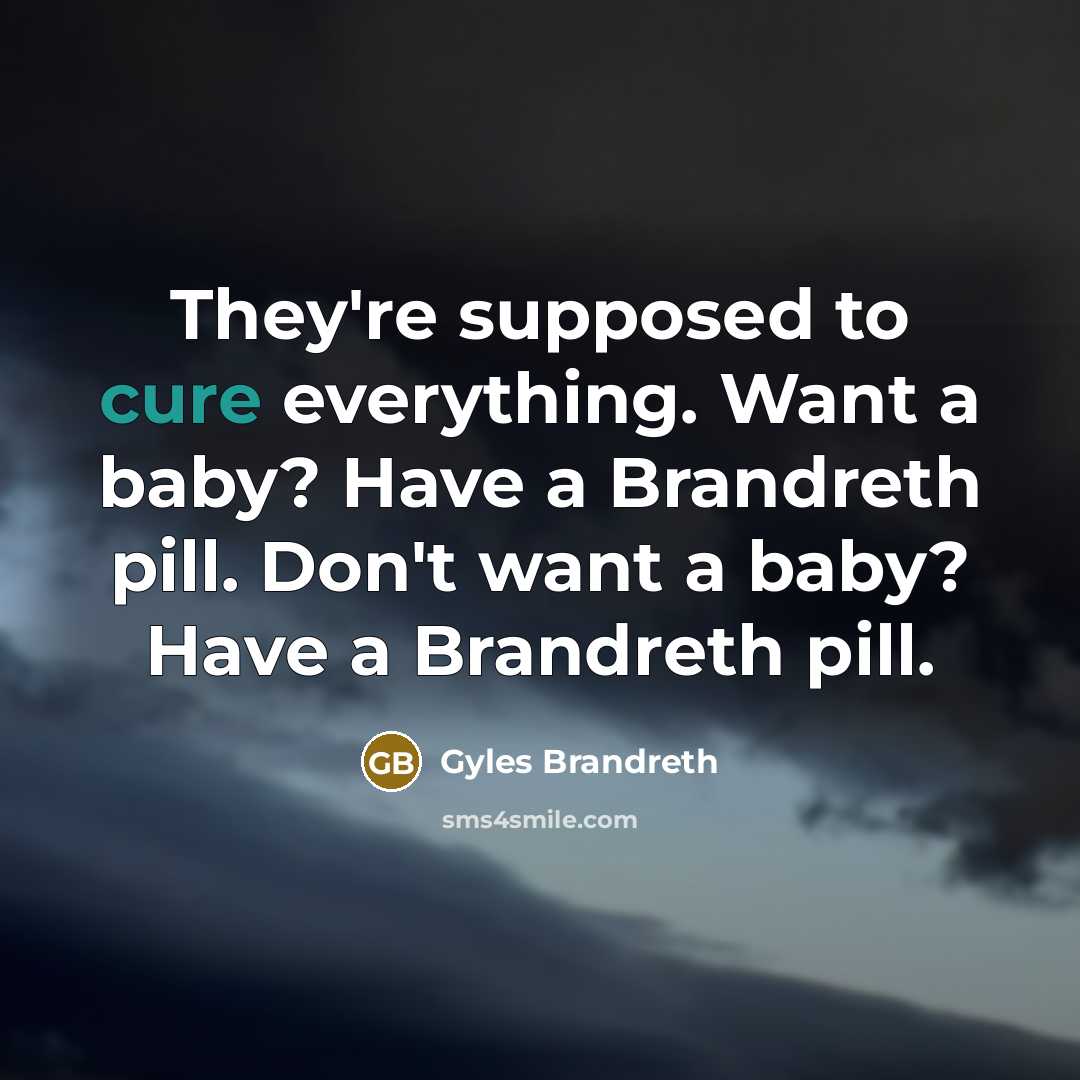“They're supposed to cure everything. Want a baby? Have a…” quote by Gyles Brandreth