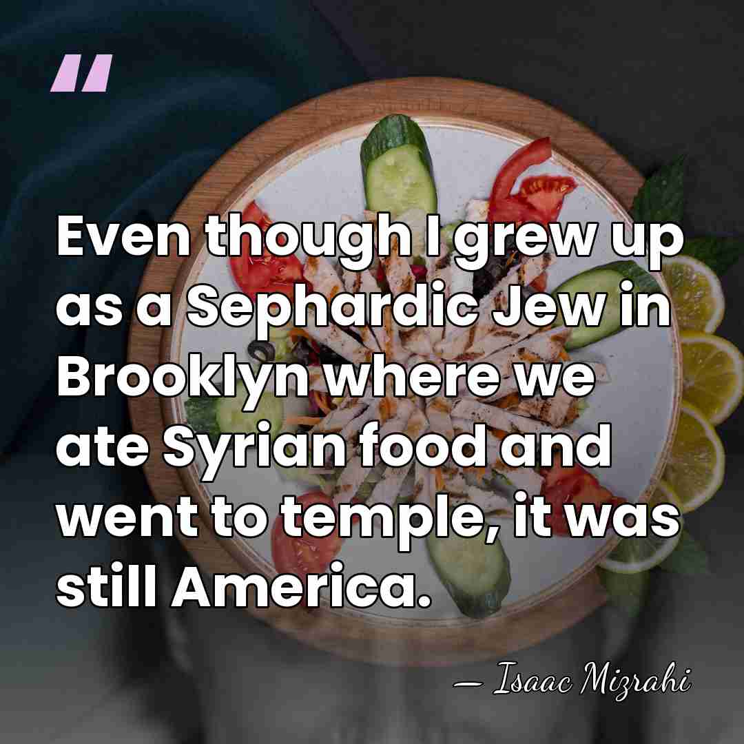 Even though I grew up as a Sephardic Jew in Brooklyn where&hellip; - Isaac Mizrahi