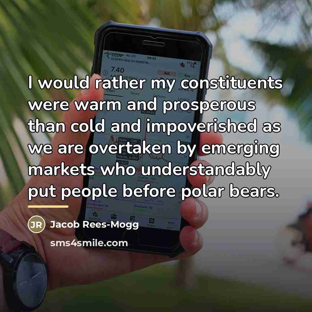 “I would rather my constituents were warm and prosperous than…” quote by Jacob Rees-Mogg