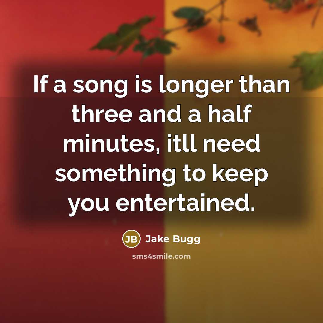 “If a song is longer than three and a half…” quote by Jake Bugg