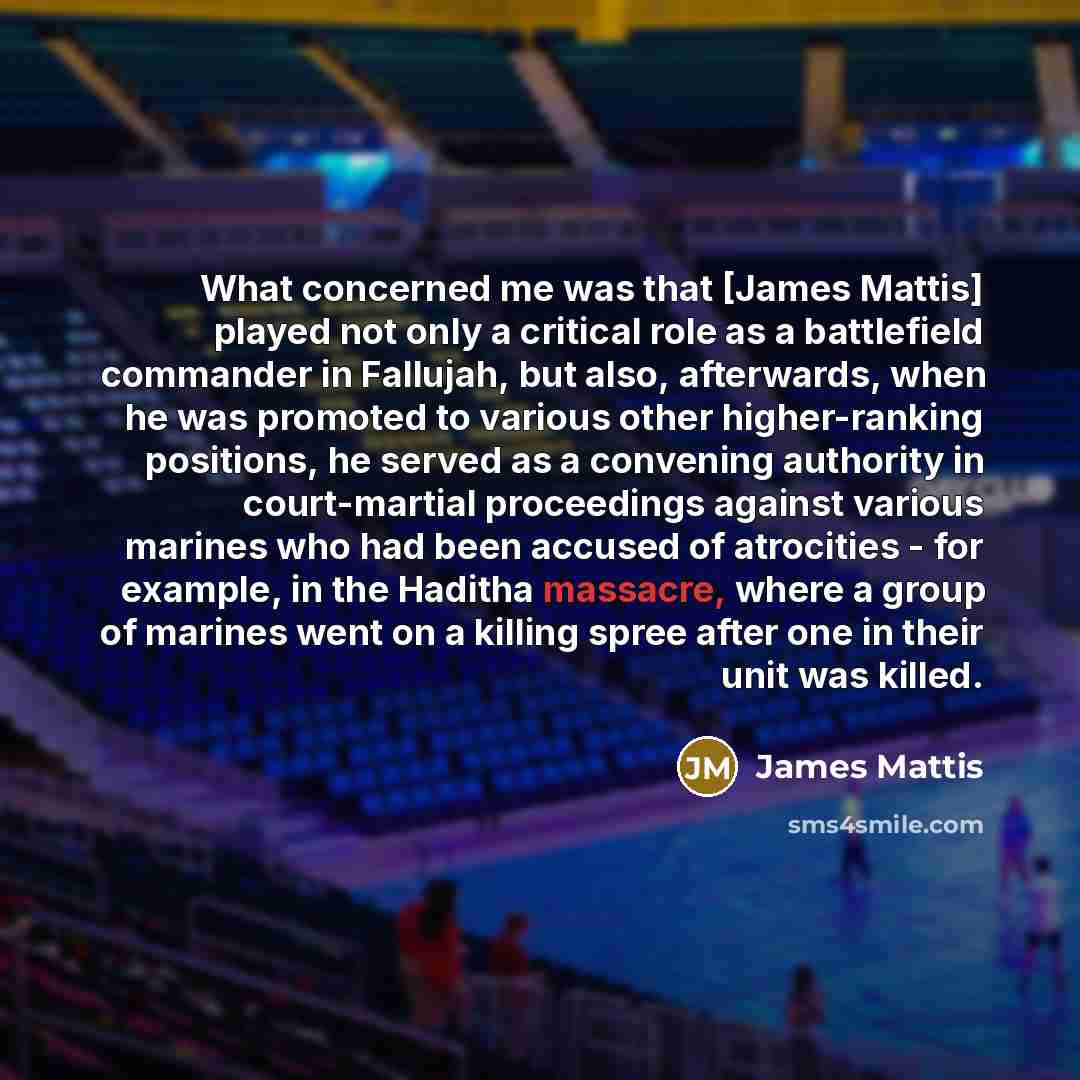 “What concerned me was that [James Mattis] played not only…” quote by James Mattis