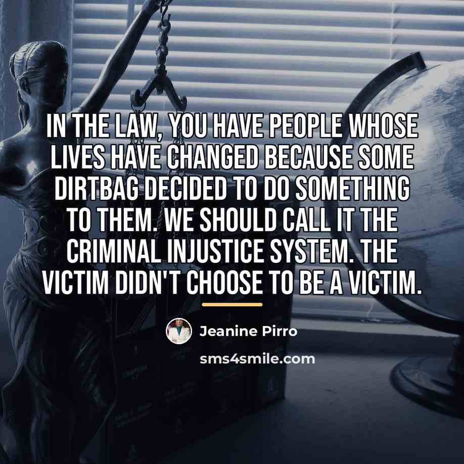 “In the law, you have people whose lives have changed…” quote by Jeanine Pirro