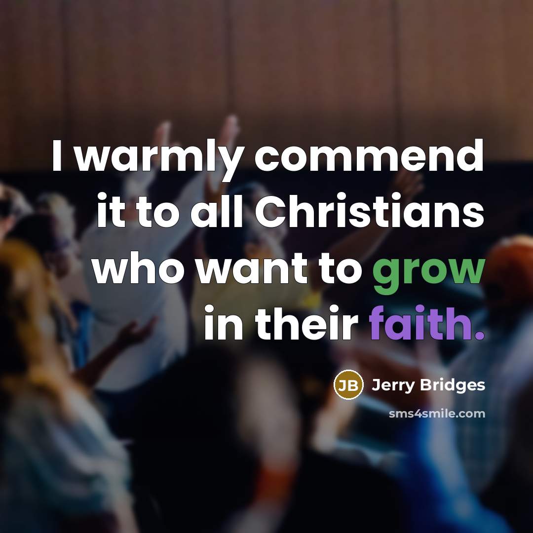 “I warmly commend it to all Christians who want to…” quote by Jerry Bridges