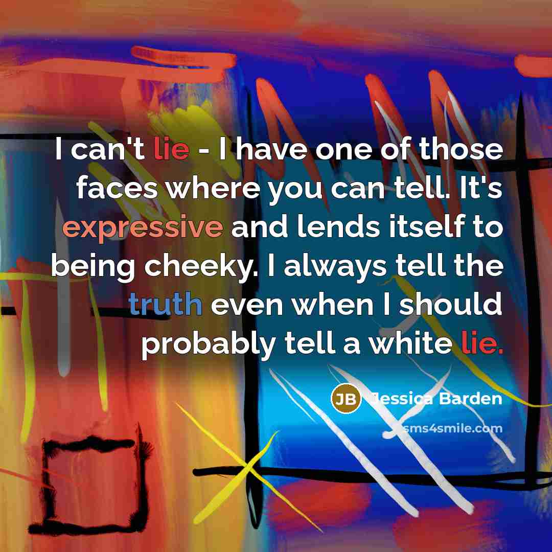 “I can't lie - I have one of those faces…” quote by Jessica Barden