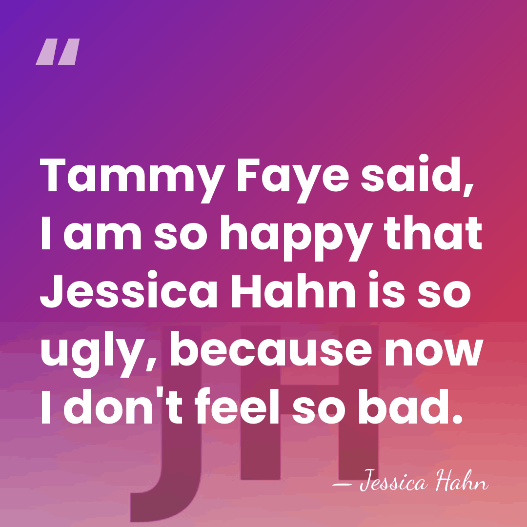 Tammy Faye said, I am so happy that Jessica Hahn is so&hellip; - Jessica Hahn