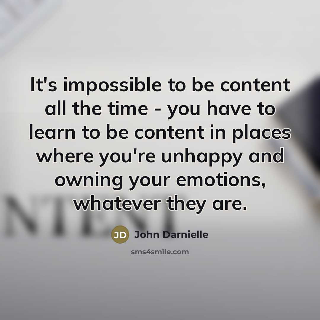 “It's impossible to be content all the time - you…” quote by John Darnielle