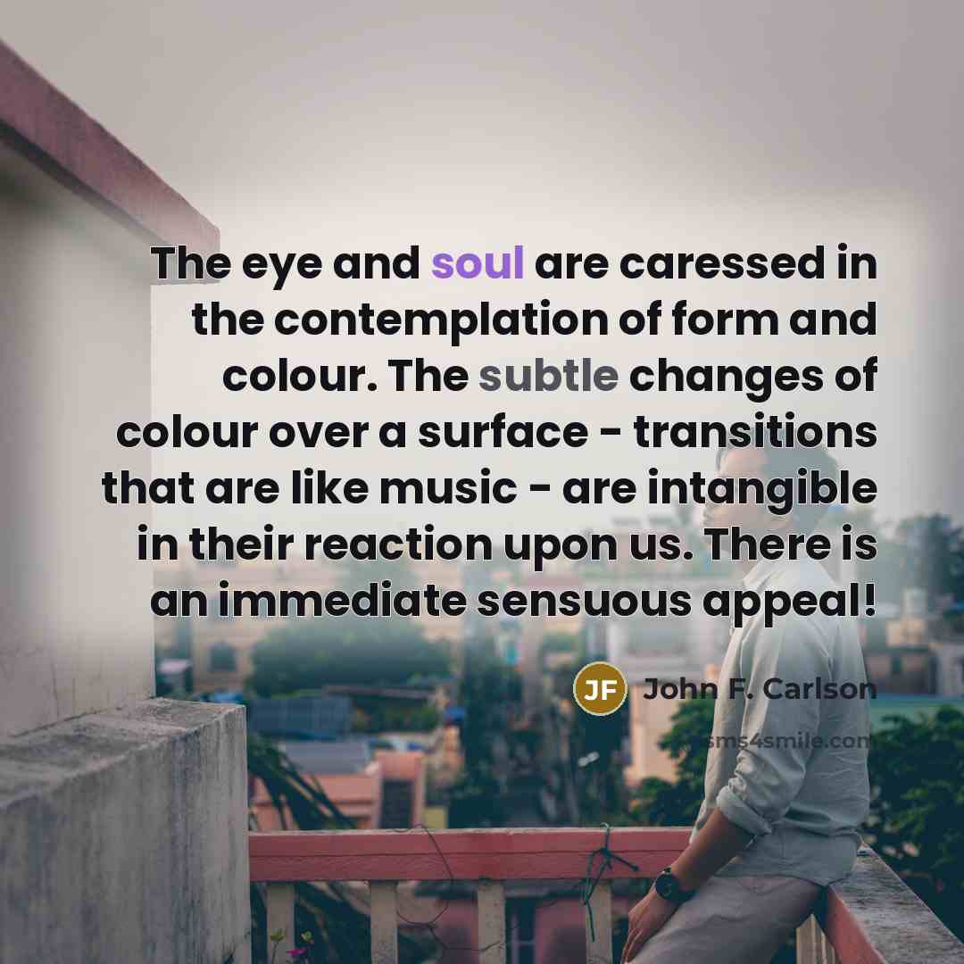 “The eye and soul are caressed in the contemplation of…” quote by John F. Carlson