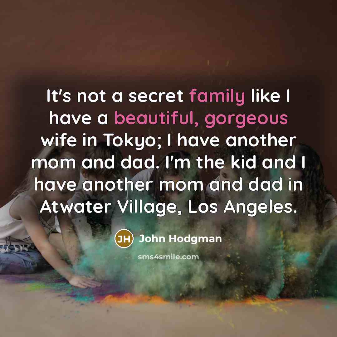 “It's not a secret family like I have a beautiful,…” quote by John Hodgman