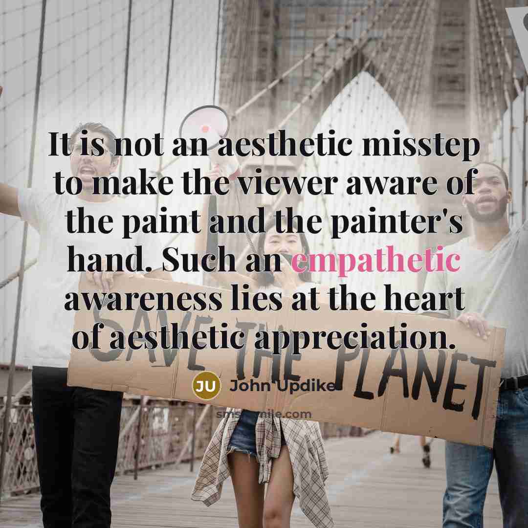 “It is not an aesthetic misstep to make the viewer…” quote by John Updike