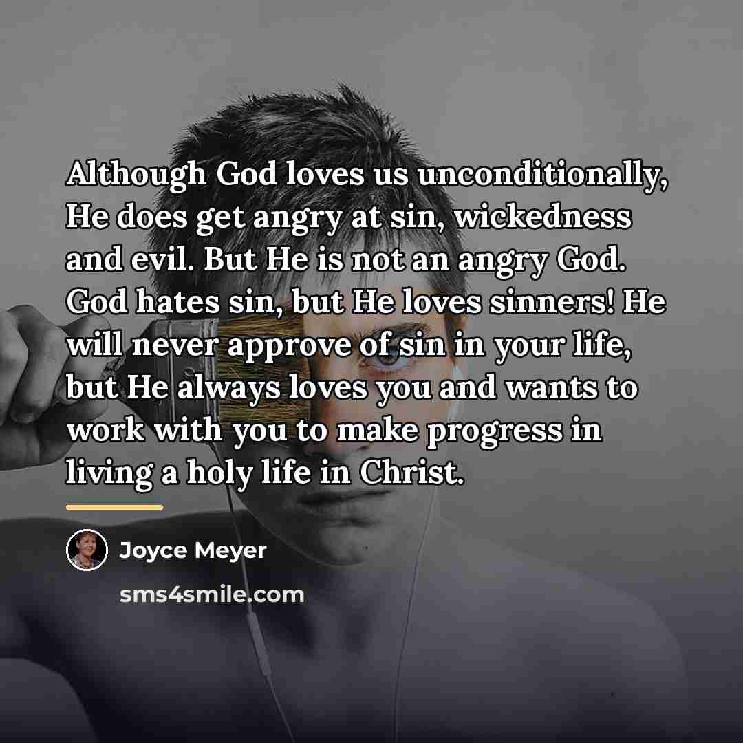 “Although God loves us unconditionally, He does get angry at…” quote by Joyce Meyer