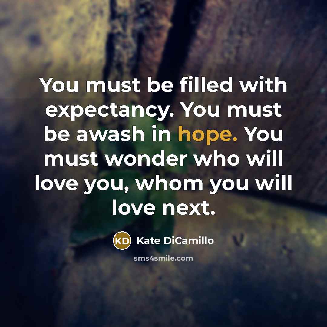 “You must be filled with expectancy. You must be awash…” quote by Kate DiCamillo