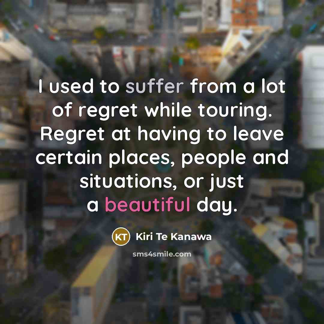 “I used to suffer from a lot of regret while…” quote by Kiri Te Kanawa