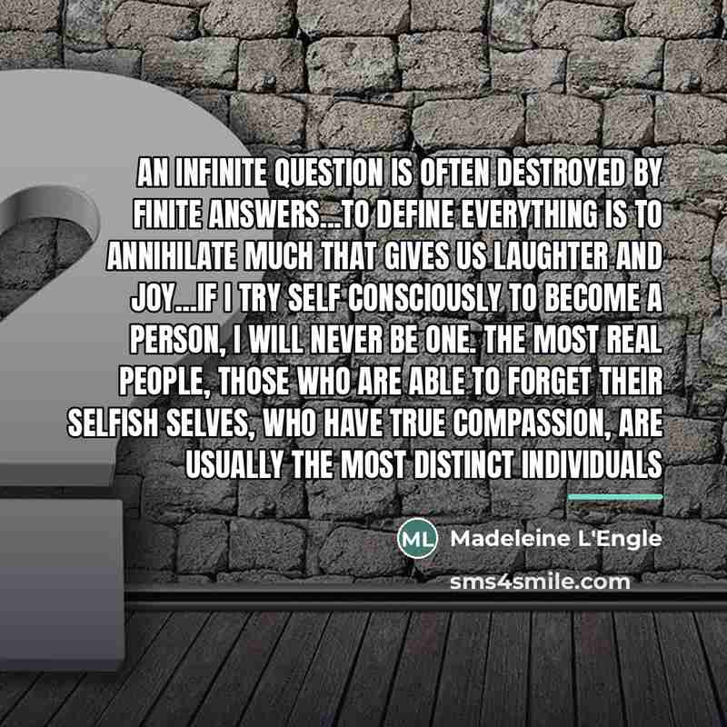 “An infinite question is often destroyed by finite answers...To define…” quote by Madeleine L'Engle