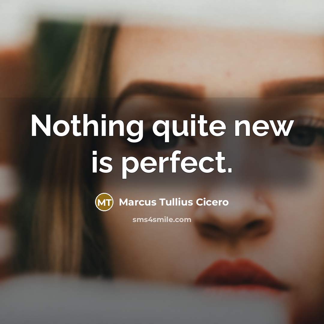 “Nothing quite new is perfect.…” quote by Marcus Tullius Cicero