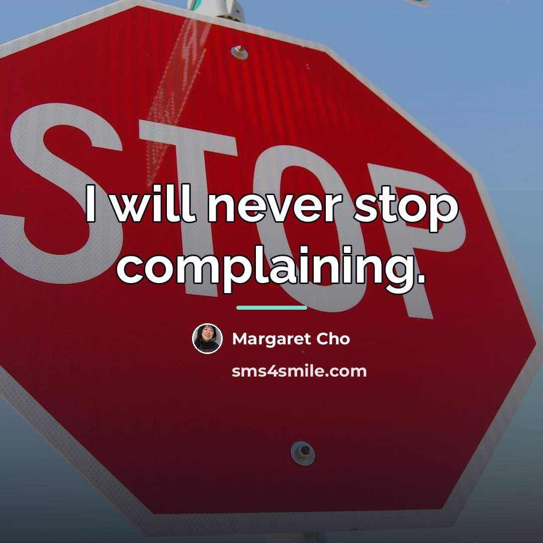 “I will never stop complaining.…” quote by Margaret Cho