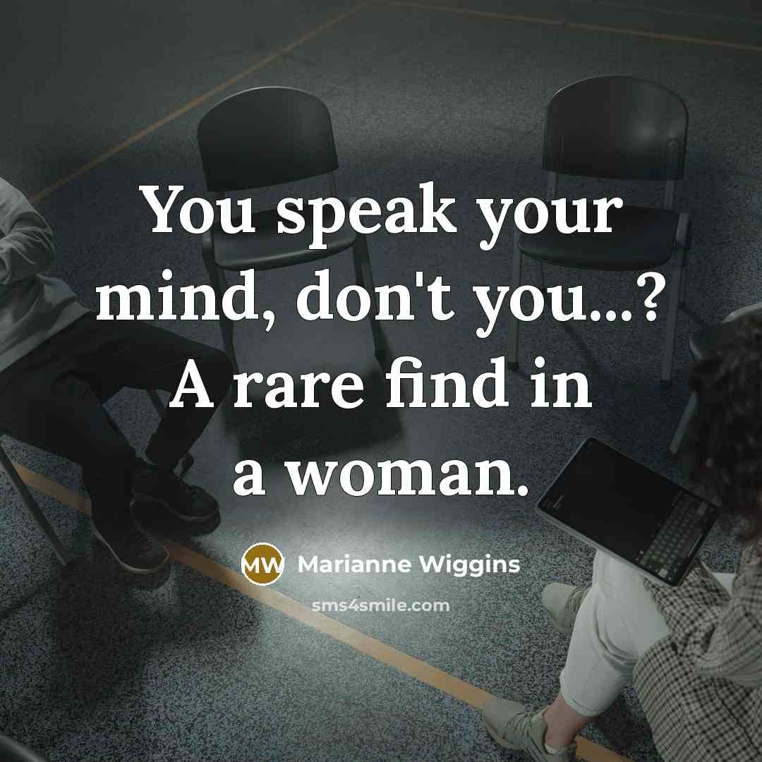 “You speak your mind, don't you...? A rare find in…” quote by Marianne Wiggins