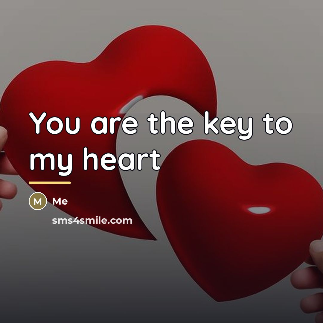 “You are the key to my heart…” quote by Me
