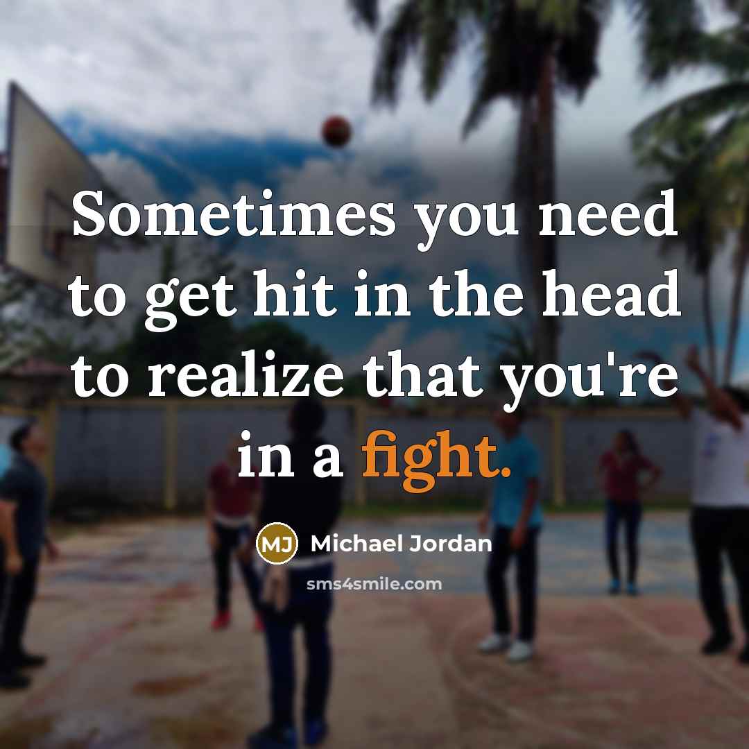 “Sometimes you need to get hit in the head to…” quote by Michael Jordan