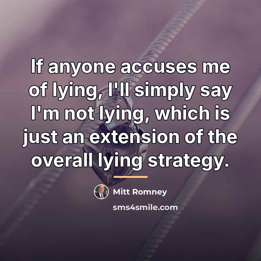 “If anyone accuses me of lying, I'll simply say I'm…” quote by Mitt Romney