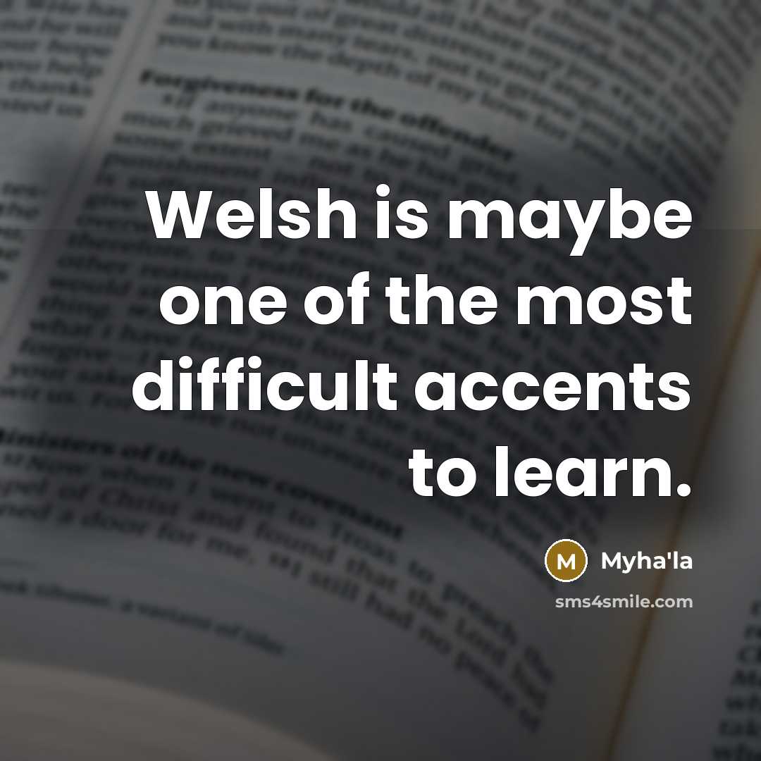 “Welsh is maybe one of the most difficult accents to…” quote by Myha'la