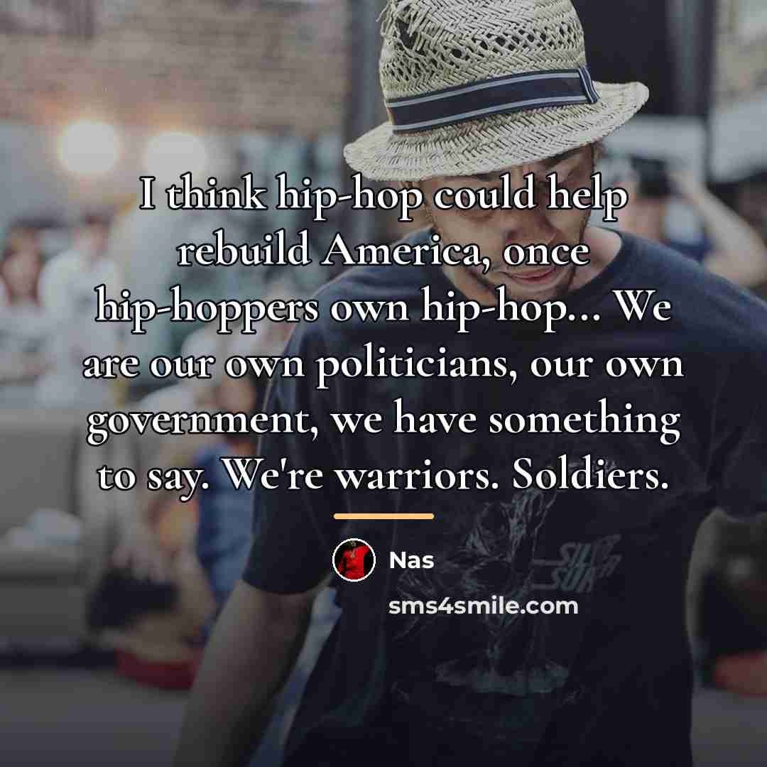 “I think hip-hop could help rebuild America, once hip-hoppers own…” quote by Nas