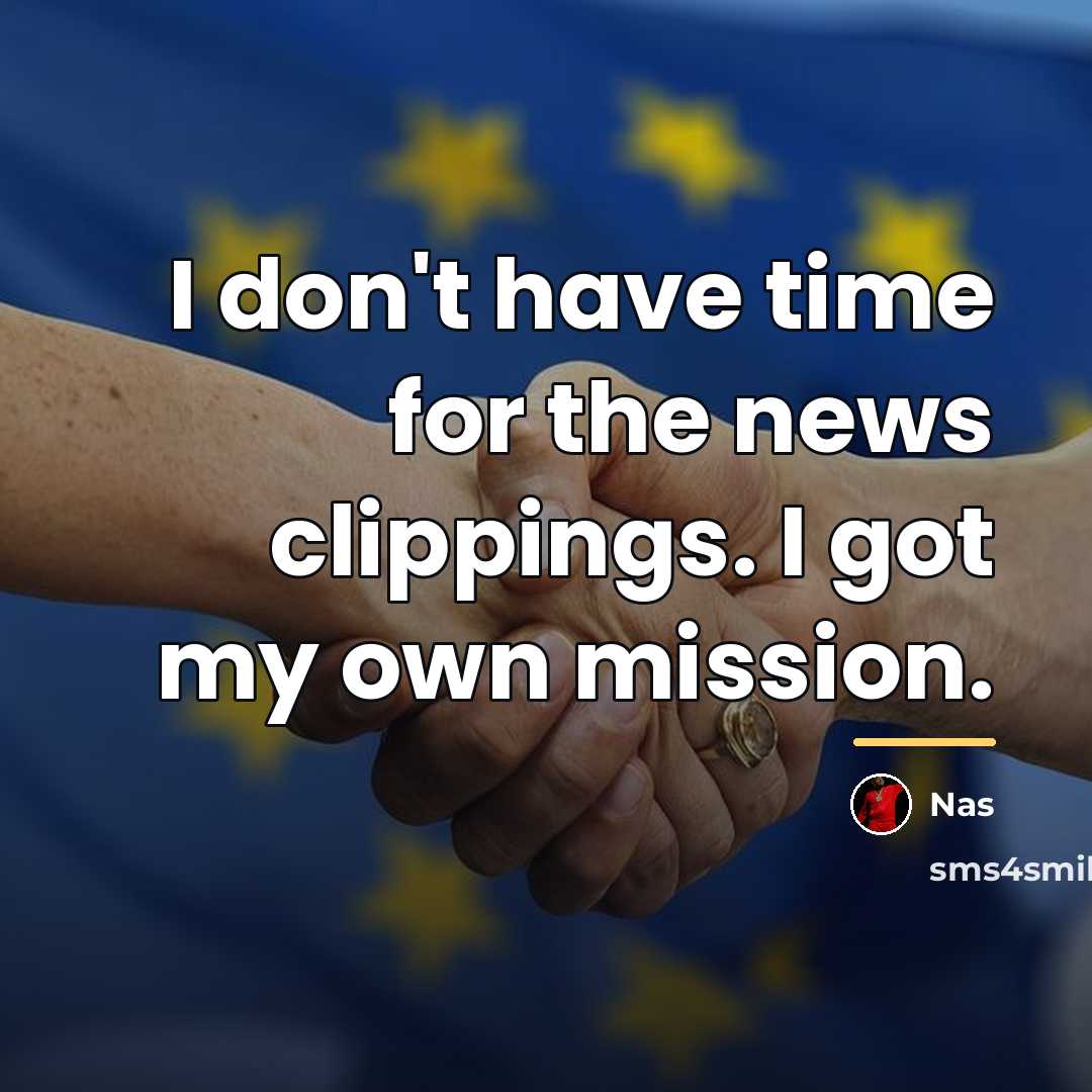 “I don't have time for the news clippings. I got…” quote by Nas