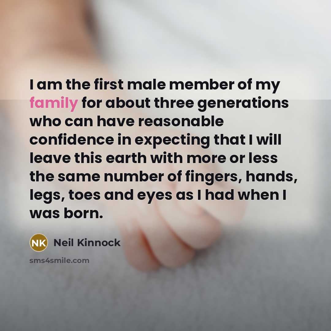 “I am the first male member of my family for…” quote by Neil Kinnock
